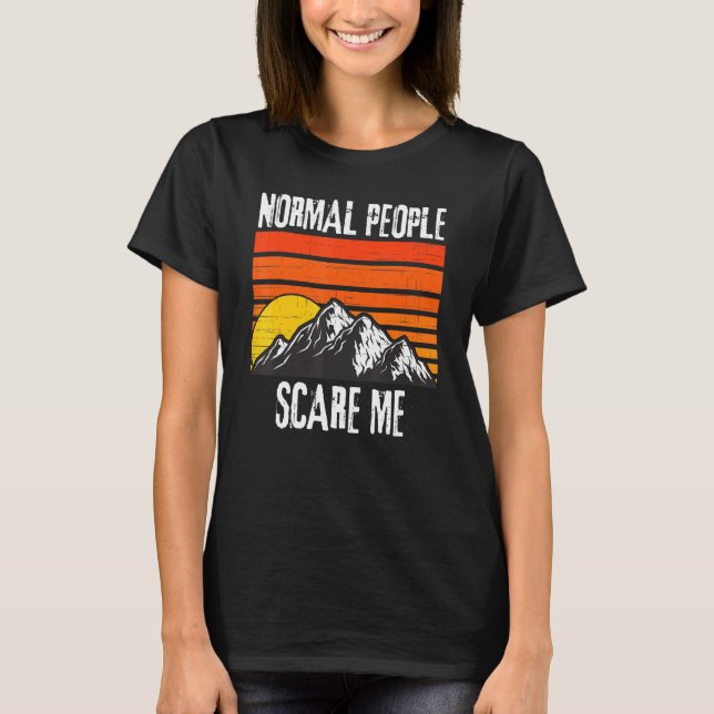 Normal People Scare Me Retro Sunset Quote Sayings T-Shirt (Front)