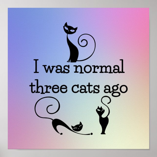 Normal Three Cats Ago Funny Poster Print (Front)