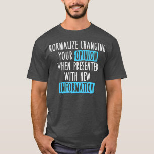Normalise Changing Opinion Debate Club Data Meme T-Shirt
