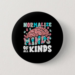 Normalise Minds Of All Kinds Autism Awareness Neur 6 Cm Round Badge