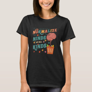 Normalise Minds Of All Kinds for ABA Therapists T-Shirt