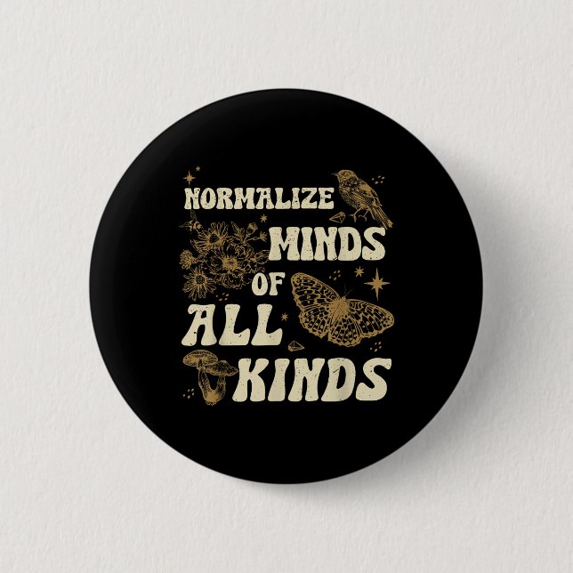 Normalise Minds Of All Kinds Neurodiversity 6 Cm Round Badge (Front)