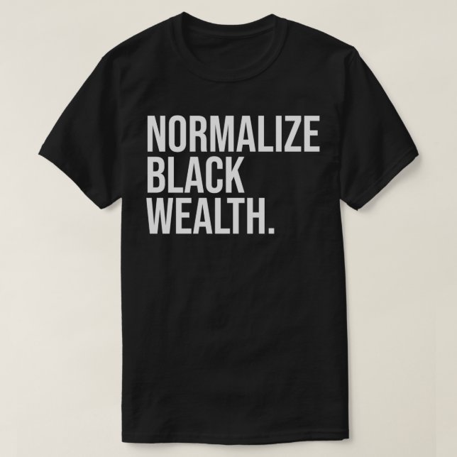 Normalize Black Wealth Uplifting Finance Culture P T-Shirt (Design Front)