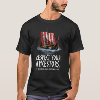 Norse Mythology  Respect Your Ancestors  Viking Sh T-Shirt