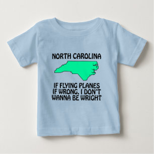 North Carolina - If Flying Planes is Wrong... Baby T-Shirt