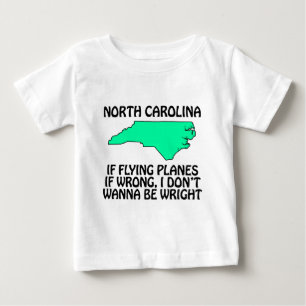 North Carolina - If Flying Planes is Wrong... Baby T-Shirt