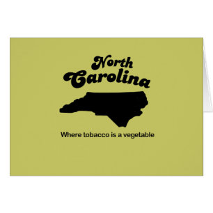North Carolina Motto- Where tobacco is a vegetable