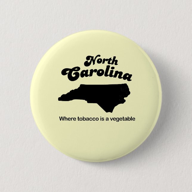 North Carolina Motto- Where tobacco is a vegetable 6 Cm Round Badge (Front)