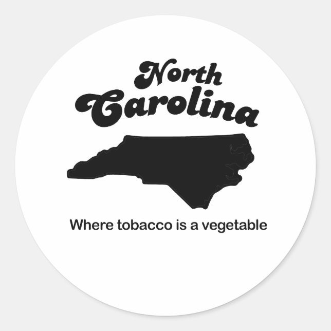 North Carolina Motto- Where tobacco is a vegetable Classic Round Sticker (Front)