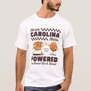 North Carolina Native : powered by sweet tea and  T-Shirt
