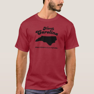 North Carolina - Where tobacco is a vegetable T-Shirt