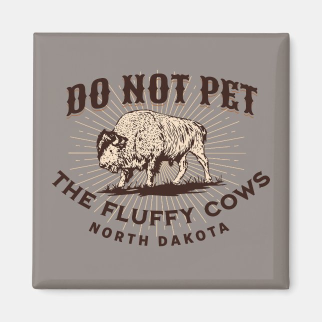 North Dakota Do Not Pet the Fluffy Cows Bison Magnet (Front)