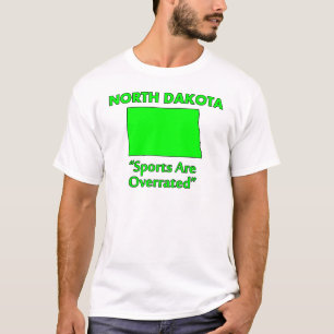 North Dakota - Sports Are Overrated T-Shirt