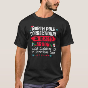 North Pole Correctional Arson caught lighting up X T-Shirt