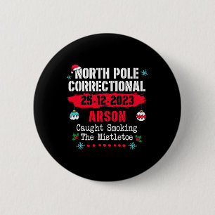 North Pole Correctional Arson caught smoking the m 6 Cm Round Badge