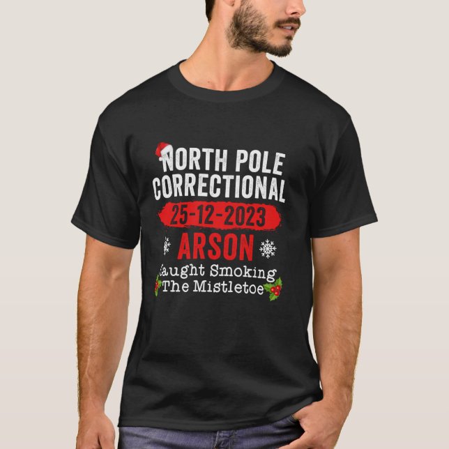 North Pole Correctional Arson Caught Smoking The M T-Shirt (Front)