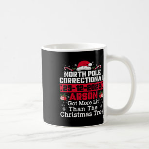 North Pole Correctional Arson Got More Lit Than Xm Coffee Mug