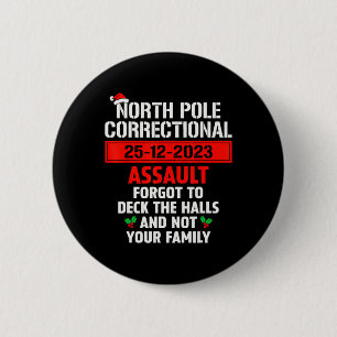 North Pole Correctional Ault Forgot To Deck The Ha 6 Cm Round Badge