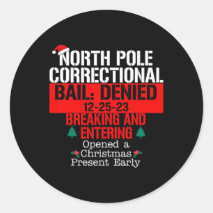 North Pole Correctional Bail Denied Breaking and E Classic Round Sticker