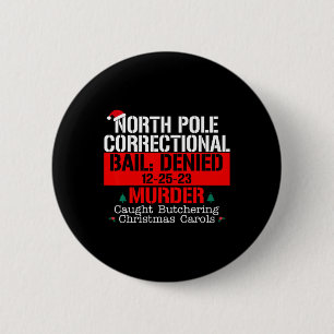 North Pole Correctional Bail Denied Murder Caught  6 Cm Round Badge