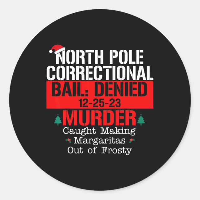 North pole correctional bail denied murder caught  classic round sticker (Front)