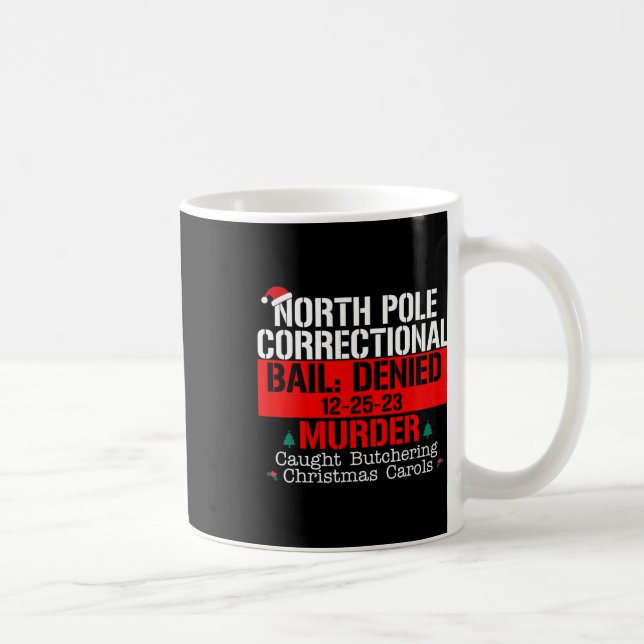North Pole Correctional Bail Denied Murder Caught  Coffee Mug (Right)