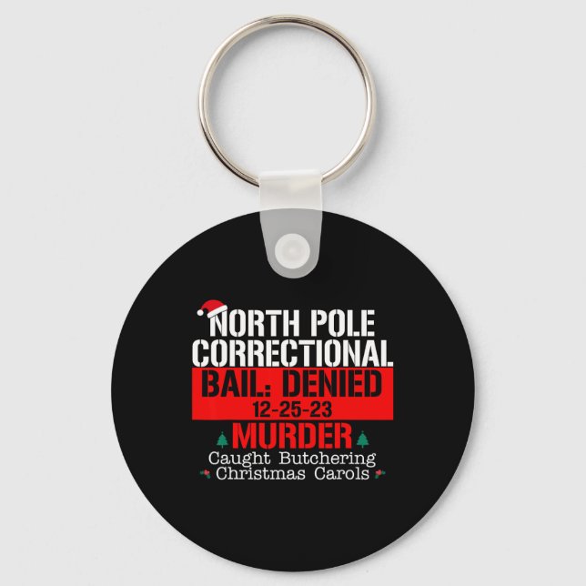 North Pole Correctional Bail Denied Murder Caught  Key Ring (Front)