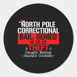 North Pole Correctional Bail Denied Theft Caught E Classic Round Sticker