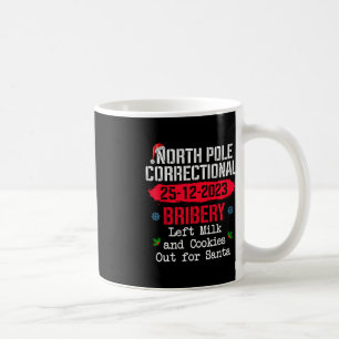 North Pole Correctional Bribery Left Milk Cookies  Coffee Mug
