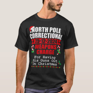 North Pole Correctional Christmas Weapons Charge F T-Shirt