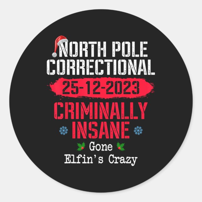 North Pole Correctional Criminally Insane Gone Elf Classic Round Sticker (Front)