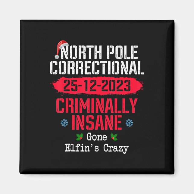 North Pole Correctional Criminally Insane Gone Elf Magnet (Front)