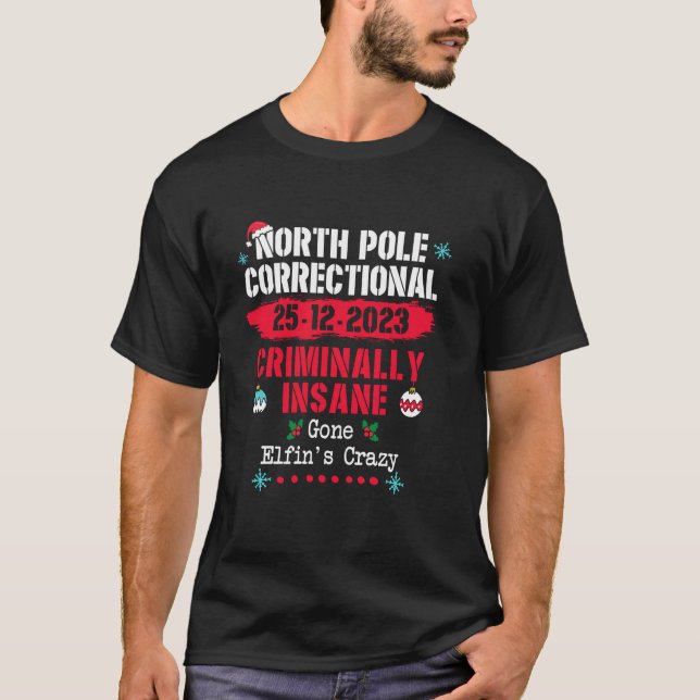 North Pole Correctional Criminally Insane Gone Elf T-Shirt (Front)