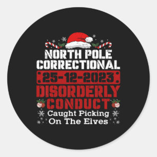 North Pole Correctional Disorderly Conduct Caught Classic Round Sticker
