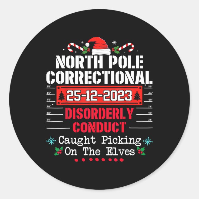 North Pole Correctional Disorderly Conduct Caught  Classic Round Sticker (Front)