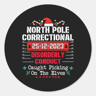 North Pole Correctional Disorderly Conduct Caught Classic Round Sticker