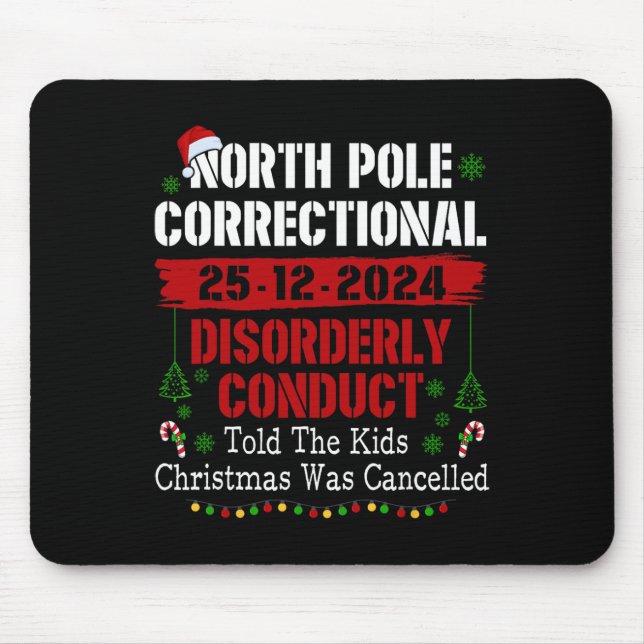 North Pole Correctional Disorderly Conduct Told Th Mouse Mat (Front)