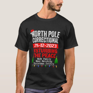 North Pole Correctional Disturbing the Peace Chris T-Shirt