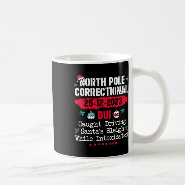 North Pole Correctional Dui Caught Driving Santa's Coffee Mug (Right)