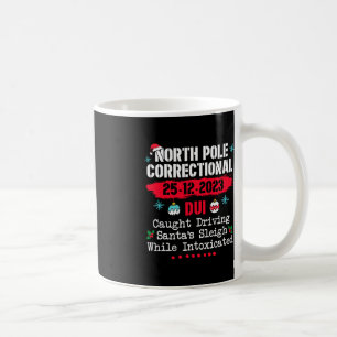 North Pole Correctional Dui caught driving Santa's Coffee Mug