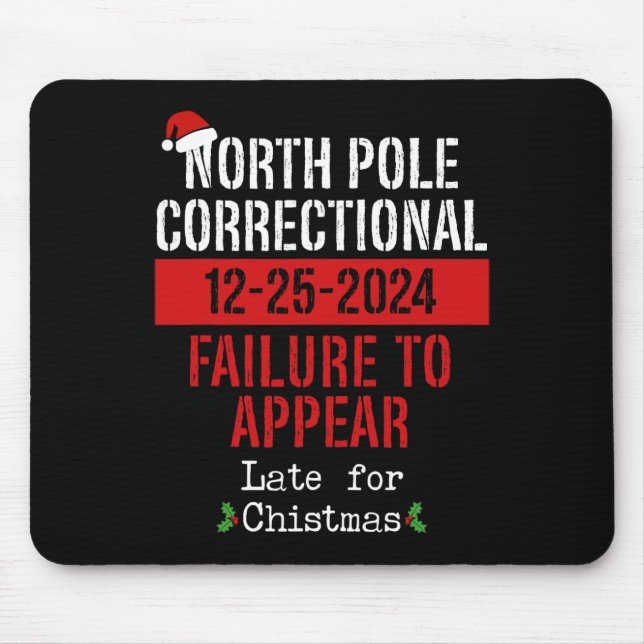 North Pole Correctional Failure To Appear Late Chr Mouse Mat (Front)