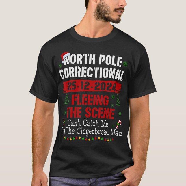 North Pole Correctional Fleeing The Scene Can'T Ca T-Shirt (Front)