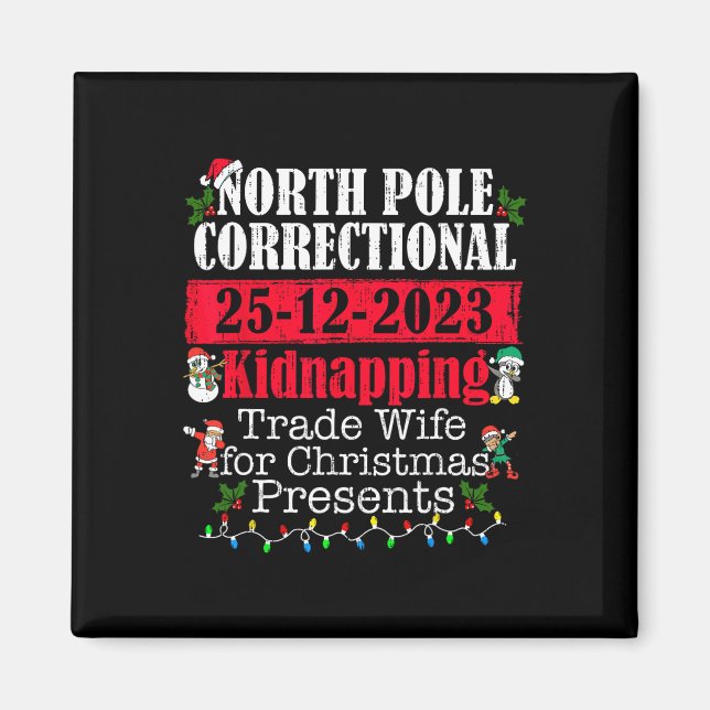 North Pole Correctional Kidnapping Traded Wife For Magnet (Front)