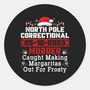 North Pole Correctional Murder Caught Making Marga Classic Round Sticker