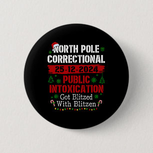 North Pole Correctional Public Intoxication Got Bl 6 Cm Round Badge