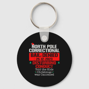 North Pole Correctional Told the Kids Xmas was Can Key Ring