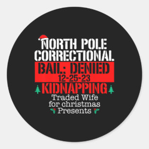 North Pole Correctional Traded Wife Xmas Matching Classic Round Sticker