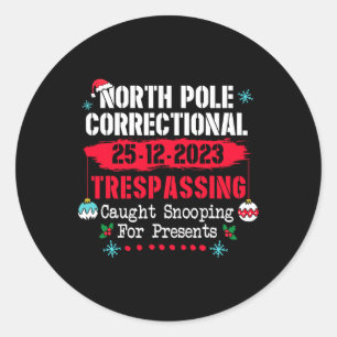 North Pole Correctional Trespassing Caught Snoopin Classic Round Sticker