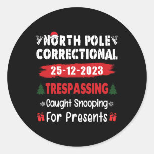 North Pole Correctional Tresping Caught Snooping P Classic Round Sticker