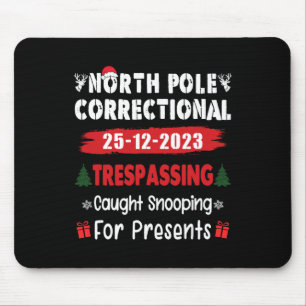 North Pole Correctional Tresping Caught Snooping P Mouse Mat